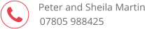  Peter and Sheila Martin 07805 988425
