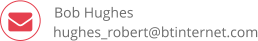  hughes_robert@btinternet.com Bob Hughes
